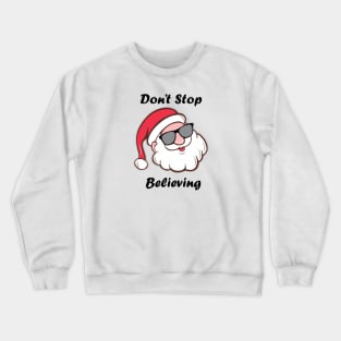 Don't Stop Believing Crewneck Sweatshirt